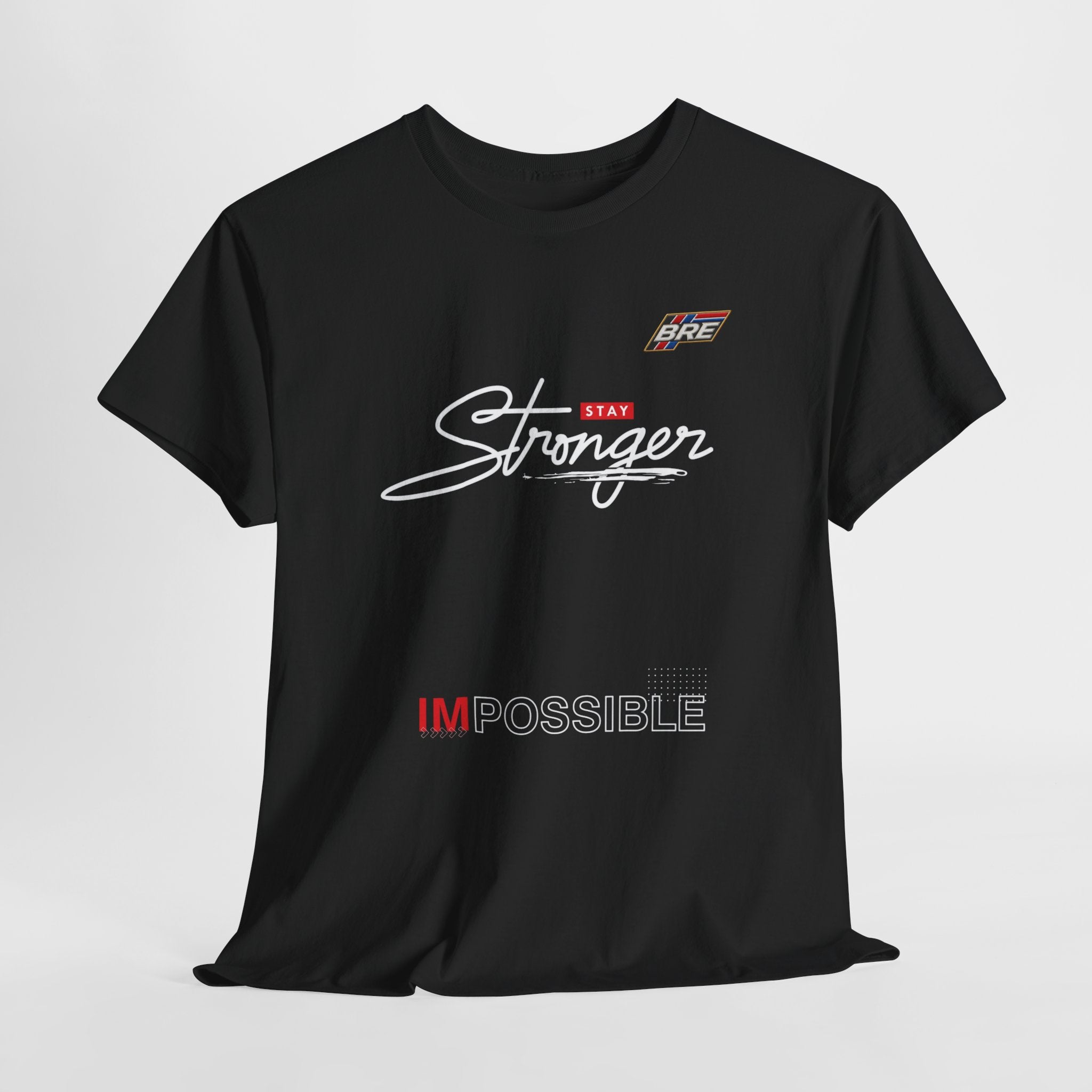 Stronger Stay T-Shirt — "Impossible" Motivational Graphic Tee