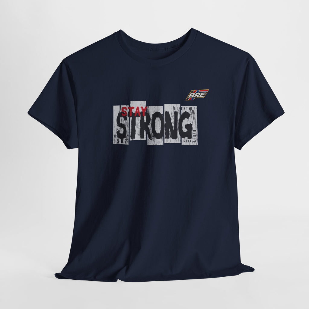 Stay Strong Graphic Tee — Inspirational Motivational T-Shirt