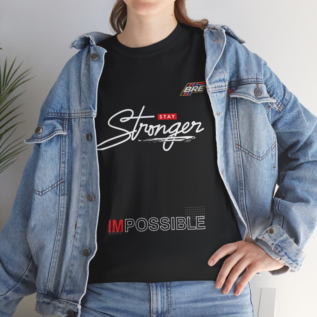 Stronger Stay T-Shirt — "Impossible" Motivational Graphic Tee