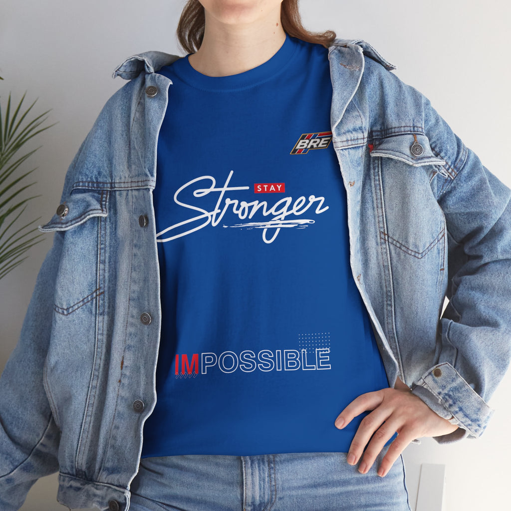 Stronger Stay T-Shirt — "Impossible" Motivational Graphic Tee