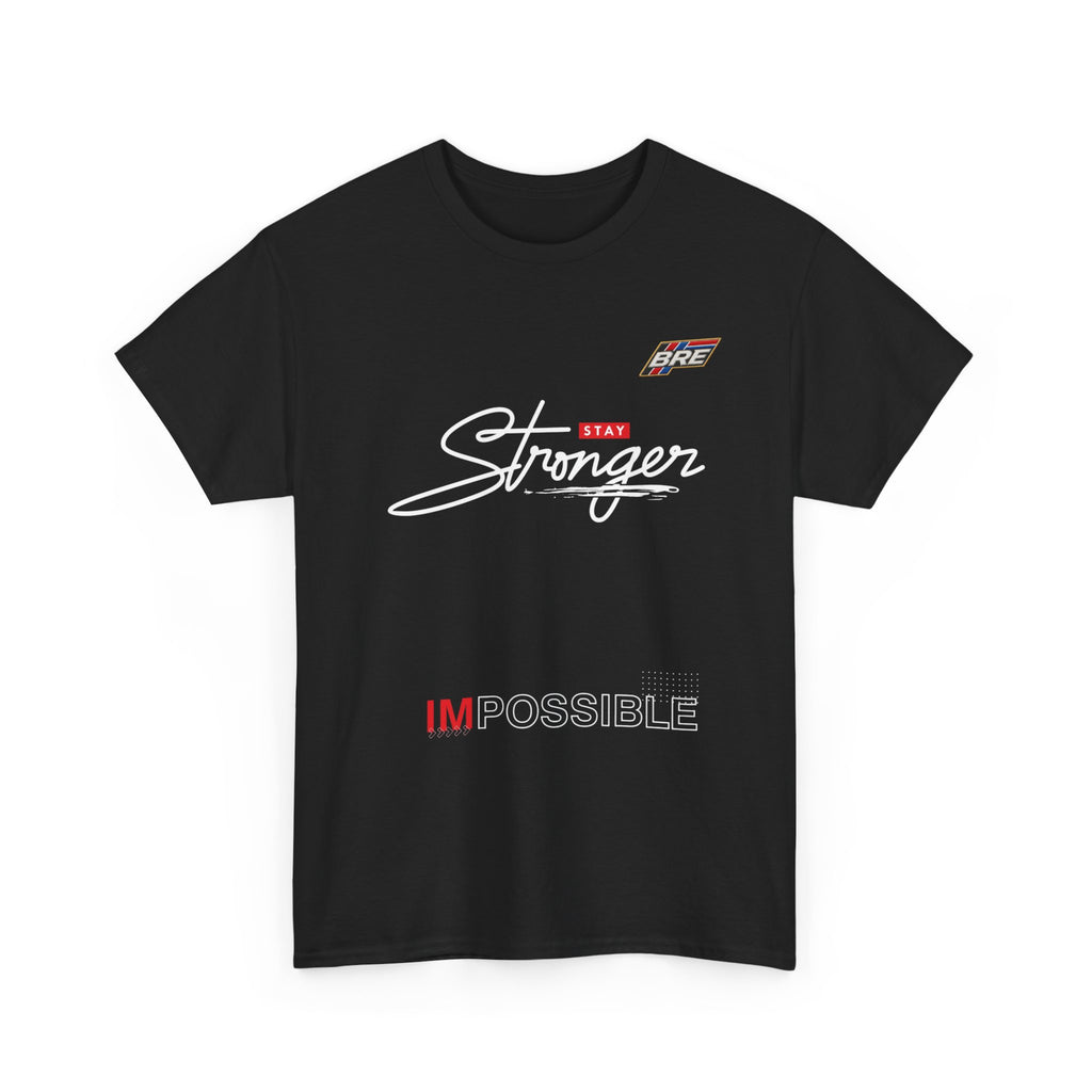 Stronger Stay T-Shirt — "Impossible" Motivational Graphic Tee