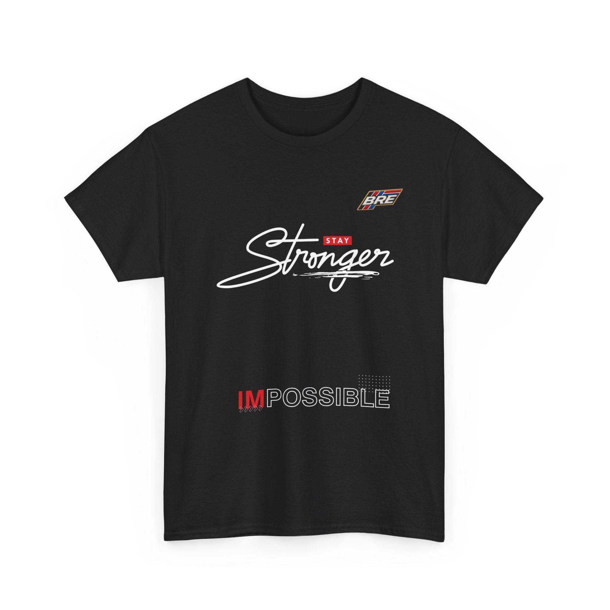 Stronger Stay T-Shirt — "Impossible" Motivational Graphic Tee