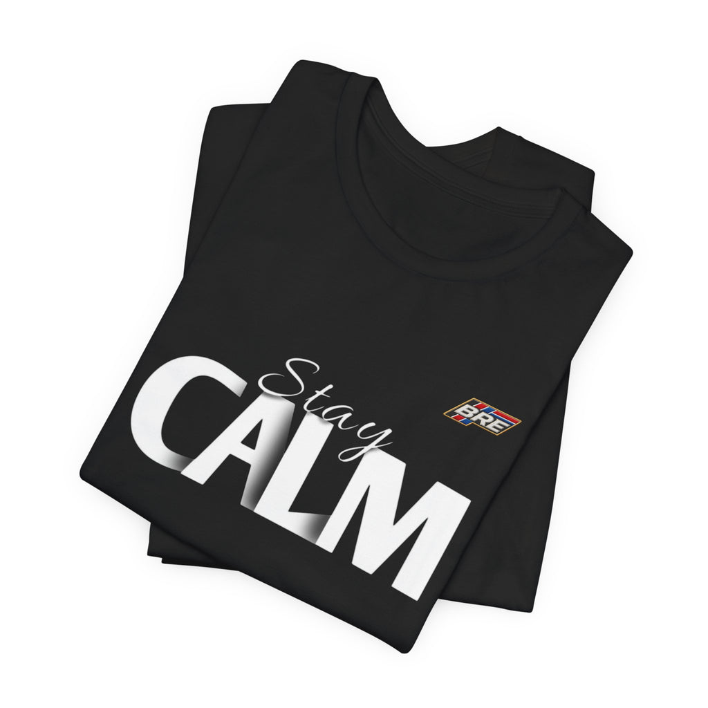 Stay Calm T-Shirt — Minimal Motivational Tee with 'Stay Calm' Graphic
