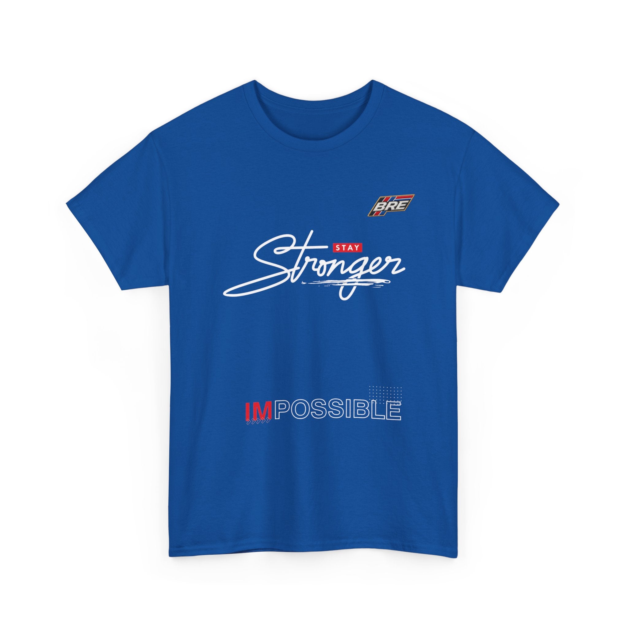 Stronger Stay T-Shirt — "Impossible" Motivational Graphic Tee